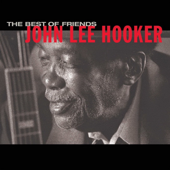 The Best Of Friends - HOOKER JOHN LEE