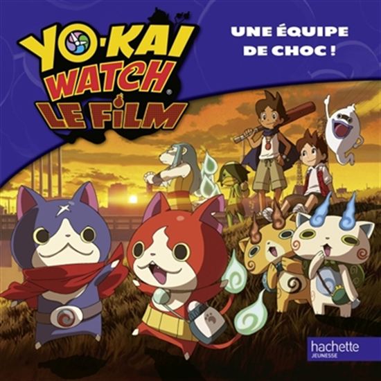 Yo-kai watch, le film : une équipe de choc ! - COLLECTIF