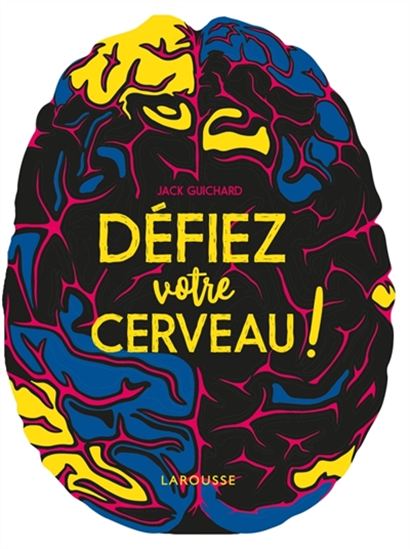 Défiez votre cerveau ! - JACK GUICHARD