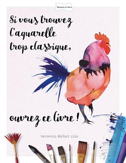 Si vous trouvez l&#39;aquarelle trop classique, ouvrez ce livre ! - VERONICA BALLART LILJA