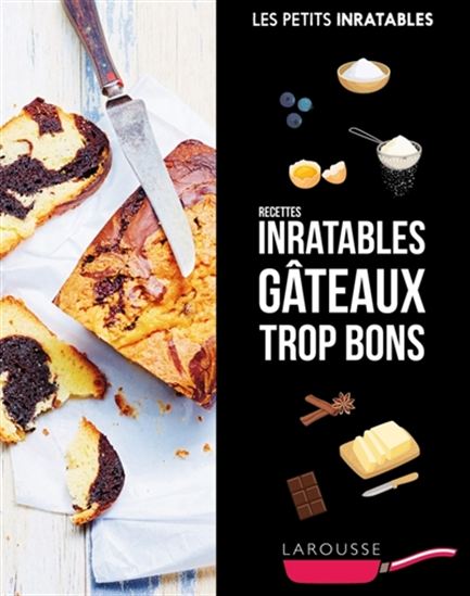 Recettes inratables gâteaux trop bons - COLLECTIF