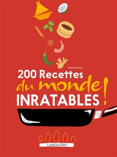 200 recettes du monde inratables ! - BLANDINE BOYER
