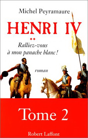 Henri IV T.02 - M PEYRAMAURE