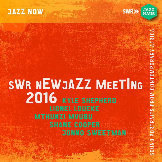 SWR NEWJazz Meeting 2016 (2CD) - SHEPHERD K. LOUEKE L. MVUBU M. COOPER S.