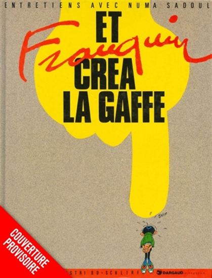 Et Franquin créa Lagaffe N. éd. - ANDRÉ FRANQUIN - NUMA SADOUL