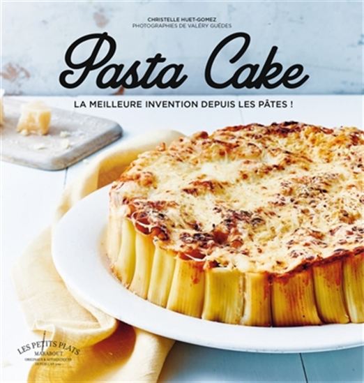 Pasta cake : la meilleure invention depuis les pâtes ! - CHRISTELLE HUET-GOMEZ