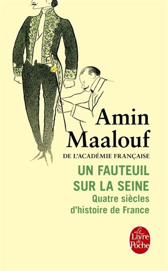 Un fauteuil sur la Seine : quatre siècles d'histoire de France - AMIN MAALOUF