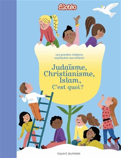 Judaïsme, christianisme, islam, c&#39;est quoi ? : les grandes religions expliquées aux enfants - COLLECTIF