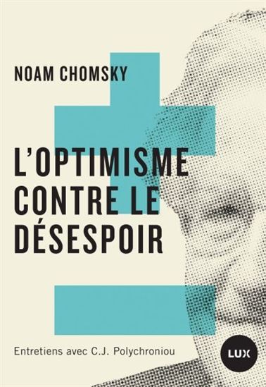 L&#39;Optimisme contre le désespoir : entretiens avec C.J. Polychroniou - NOAM CHOMSKY