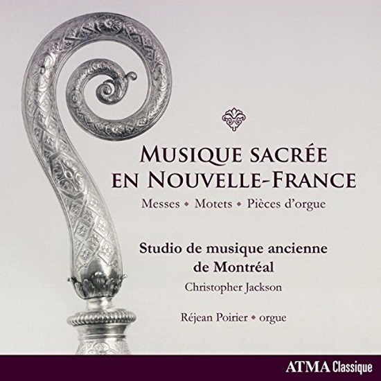Musique sacrée en Nouvelle-France: Messes, motets & pièces d'orgue - COMPILATION