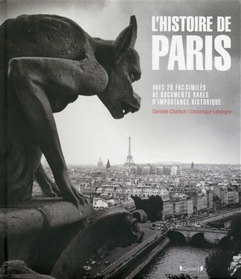 L&#39;Histoire de Paris : avec 20 fac-similés de documents rares d&#39;importance historique - DANIELLE CHADYCH - DOMINIQUE LEBORGNE