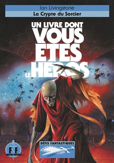 La Crypte du sorcier N. éd. - IAN LIVINGSTONE - JOHN SIBBICK