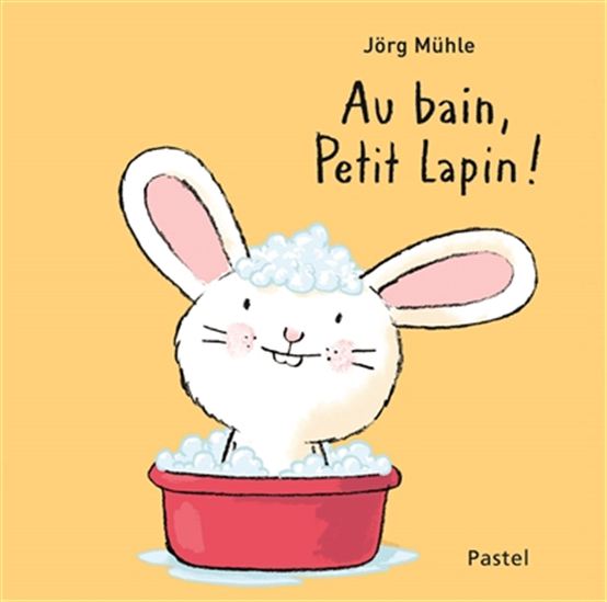 Au bain, Petit Lapin ! - JÖRG MÜHLE