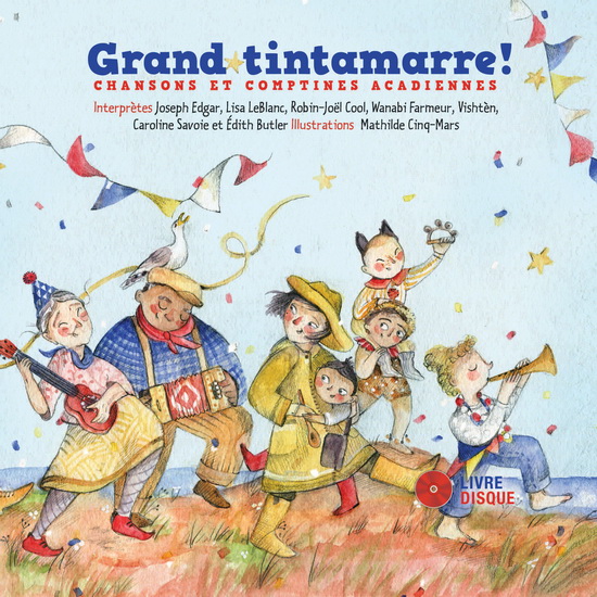 Grand tintamarre ! : chansons et comptines acadiennes (CD+Livre) - COMPILATION