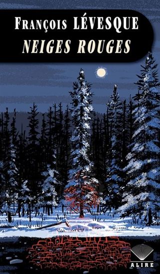 Neiges rouges - FRANÇOIS LÉVESQUE