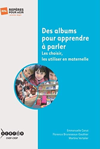 Des albums pour apprendre à parler : les choisir, les utiliser en maternelle - EMMANUELLE CANUT & AL