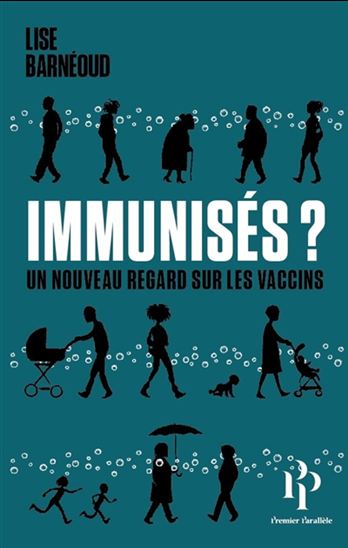 Immunisés ? : un nouveau regard sur les vaccins - LISE BARNÉOUD