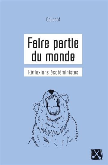Faire partie du monde : réflexions écoféministes - COLLECTIF