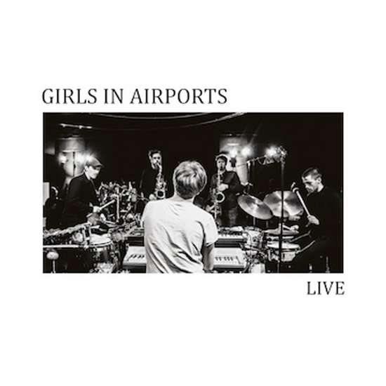 Live - GIRLS IN AIRPORTS