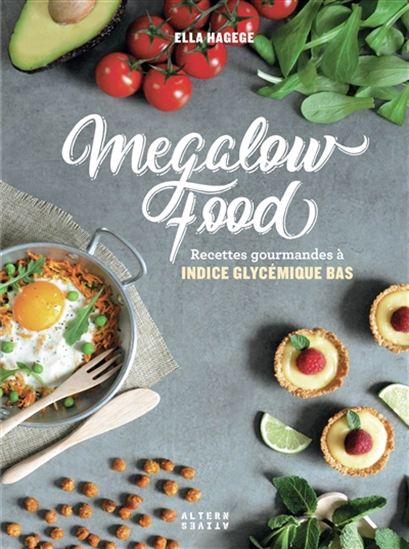 Mégalow food : recettes gourmandes à indice glycémique bas - ELLA HAGEGE