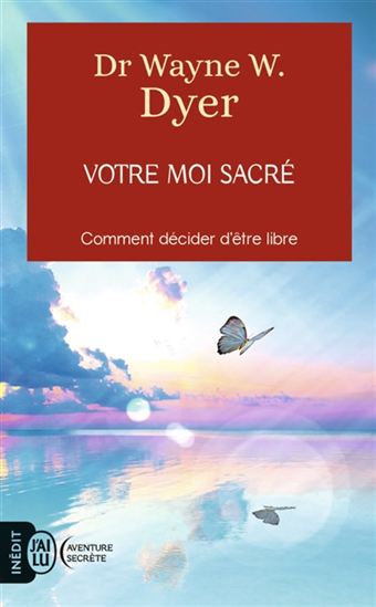 Votre moi sacré - WAYNE W DYER