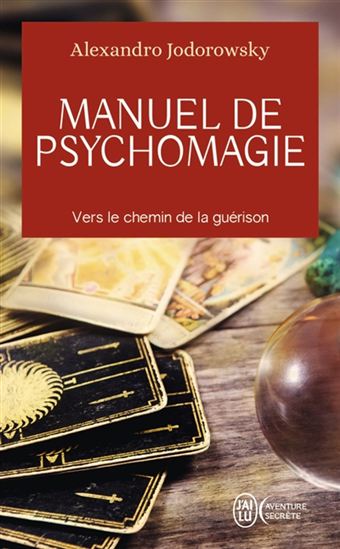 Manuel de psychomagie : vers le chemin de la guérison - ALEXANDRO JODOROWSKY