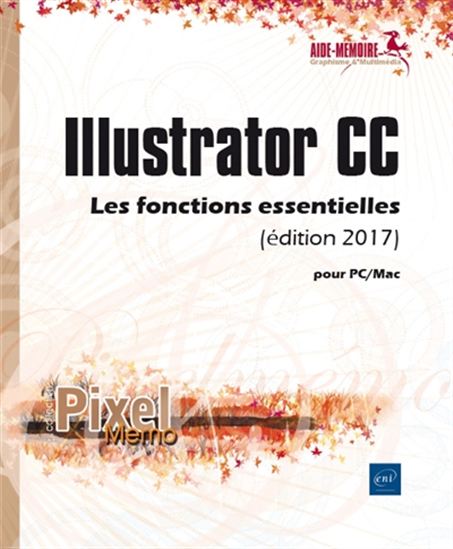 Illustrator CC : pour PC-Mac : les fonctions essentielles - COLLECTIF