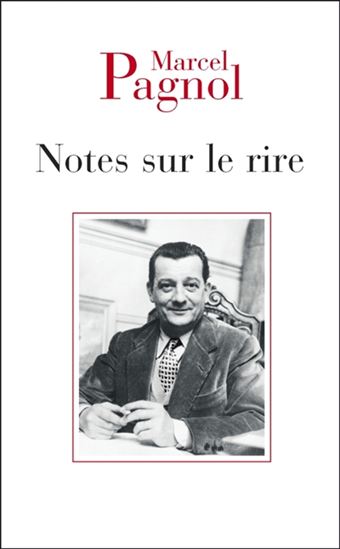 Notes sur le rire N. éd. - MARCEL PAGNOL