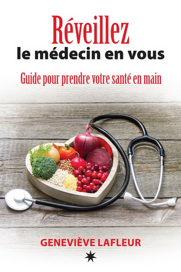 Réveillez le médecin en vous : guide pour prendre votre santé en main - GENEVIÈVE LAFLEUR