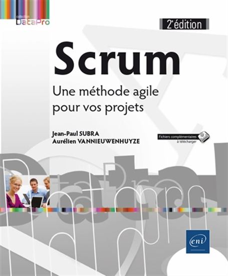 Scrum : une méthode agile pour vos projets, 2e éd. - JEAN-PAUL SUBRA - AURÉLI VANNIEUWENHUYZE