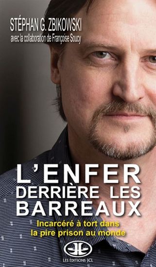 L&#39;Enfer derrière les barreaux : incarcéré à tort dans la pire prison au monde - STÉPHAN G ZBIKOWSKI - FRANÇOISE SOUCY