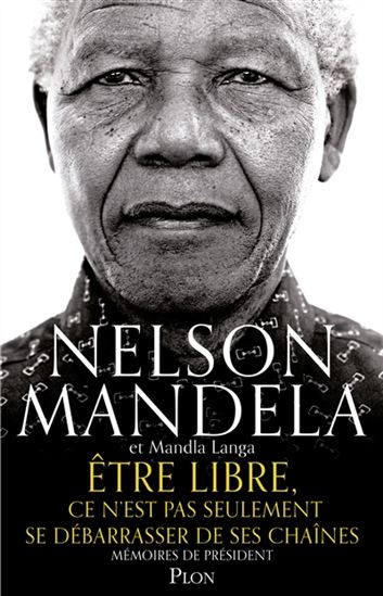 Être libre, ce n&#39;est pas seulement se débarrasser de ses chaînes - NELSON MANDELA