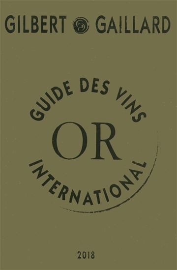 Guide Gilbert & Gaillard des vins international or 2018 - FRANÇOIS GILBERT - PHILIPPE GAILLARD