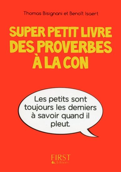 Le Super petit livre des proverbes à la con N. éd. - THOMAS BISIGNANI - BENOÎT ISAERT