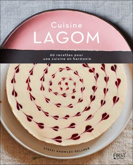 Cuisine Lagom : 60 recettes pour une cuisine en harmonie - STEFFI KNOWLES-DELLNER