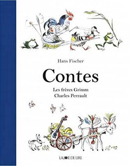 Contes : les frères Grimm et Charles Perrault - JACOB GRIMM - WILHELM - CHARLES PERRAULT