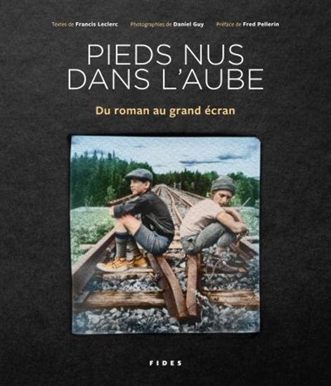 Pieds nus dans l&#39;aube : du roman au grand écran - FRANCIS LECLERC