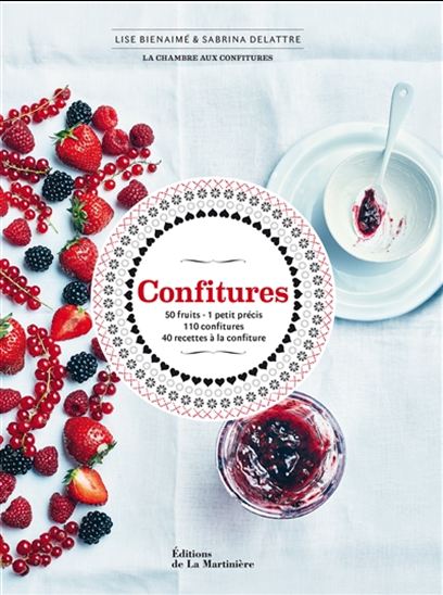 Confitures : 50 fruits, 1 petit précis, 110 confitures, 40 recettes à la confiture - LISE BIENAIMÉ - SABRINA DELATTRE