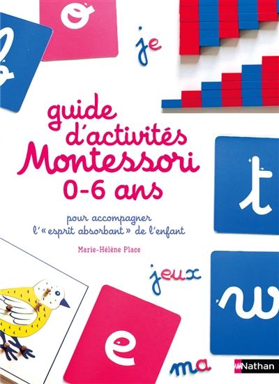 Guide d&#39;activités Montessori 0-6 ans : pour accompagner l&#39;esprit absorbant de l&#39;enfant - EVE HERRMANN - MARIE-HÉLÈNE PLACE
