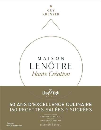 Maison Lenôtre : haute création : 60 ans - GUY KRENZER