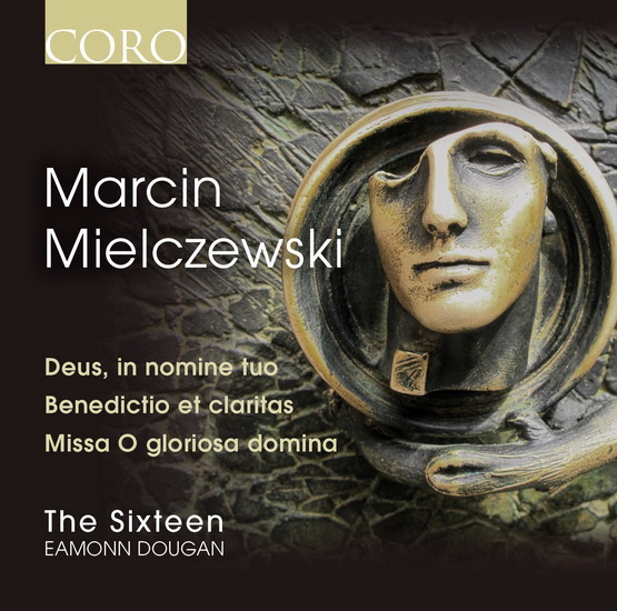 Deus In Nomine Tuo, Benedictio Et Claritas, Missa Super, O Gloriosa Domina - MIELCZEWSKI MARCIN