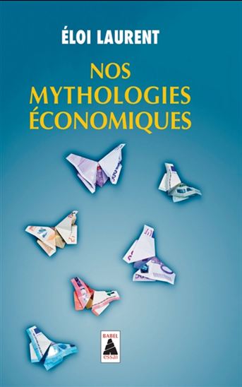 Nos mythologies économiques - ELOI LAURENT