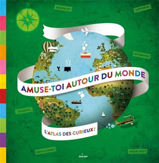 Amuse-toi autour du monde : l'atlas des curieux ! N. éd. - CÉLINE FORGERON - DIDIER MOUNIÉ