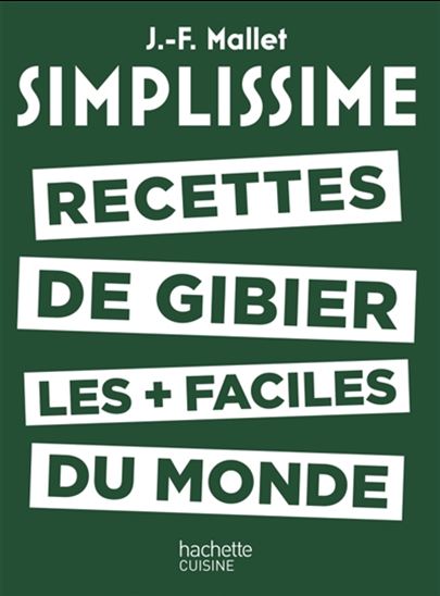 Les Recettes de gibier les + faciles du monde - JEAN-FRANÇOIS MALLET