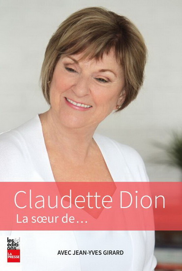 Claudette Dion : la soeur de... - JEAN-YVES GIRARD