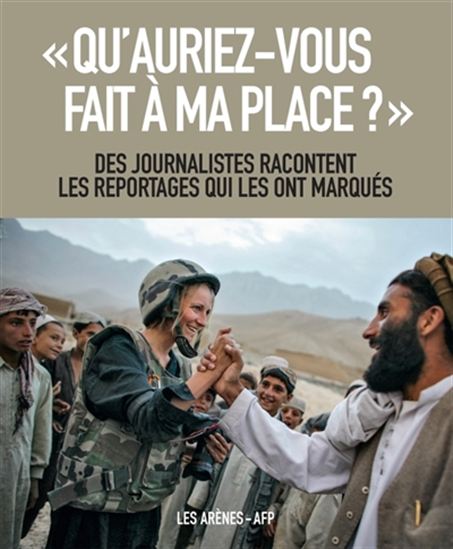 Qu'auriez-vous fait à ma place ? : des journalistes racontent les reportages qui les ont marqués - LÉNA MAUGER