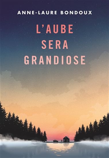 L&#39;Aube sera grandiose - ANNE-LAURE BONDOUX