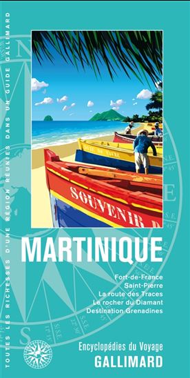 Martinique : Fort-de-France, Saint-Pierre, la route des Traces, le rocher du Diamant, destination Grenadines N. Éd. - COLLECTIF