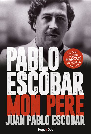 Pablo Escobar, mon père - JUAN PABLO ESCOBAR