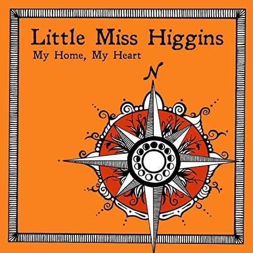 My Home, My Heart - LITTLE MISS HIGGINS